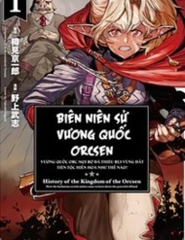 Biên Niên Sử Vương Quốc Orcsen - Vương Quốc Orc Mọi Rợ Đã Thiêu Rụi Vùng Đất Tiên Tộc Hiền Hòa Như Thế Nào?