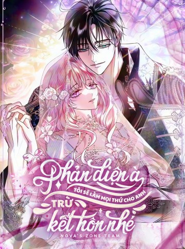 Phản Diện À, Tôi Sẽ Làm Mọi Thứ Cho Anh Trừ Kết Hôn Nhé!